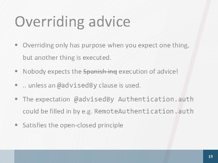 Overriding advice § Overriding only has purpose when you expect one thing, but another