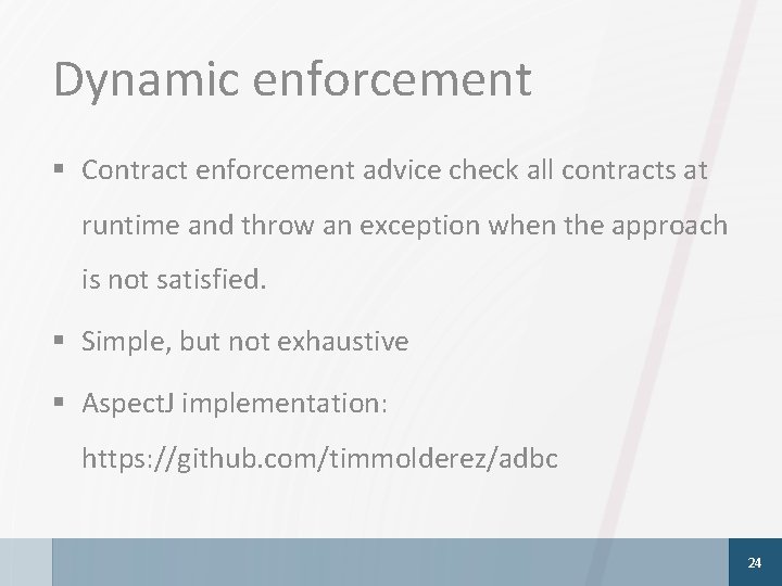 Dynamic enforcement § Contract enforcement advice check all contracts at runtime and throw an