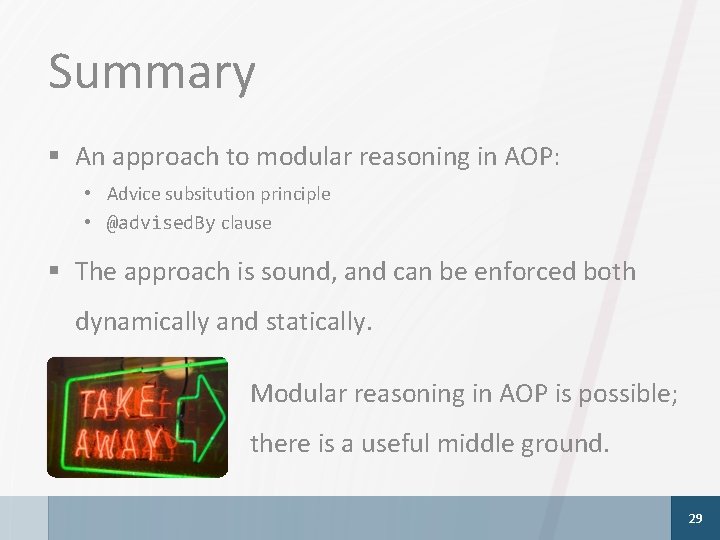 Summary § An approach to modular reasoning in AOP: • Advice subsitution principle •