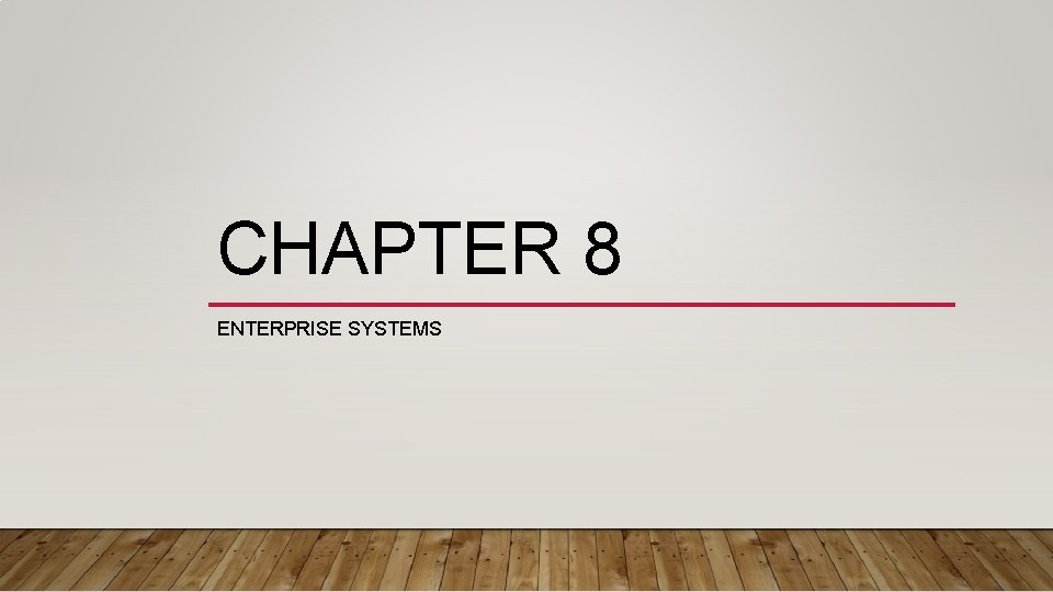 CHAPTER 8 ENTERPRISE SYSTEMS 