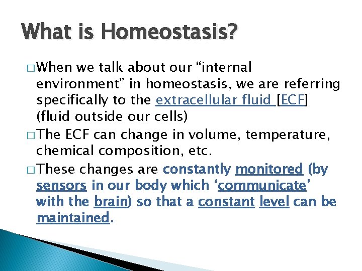 What is Homeostasis? � When we talk about our “internal environment” in homeostasis, we