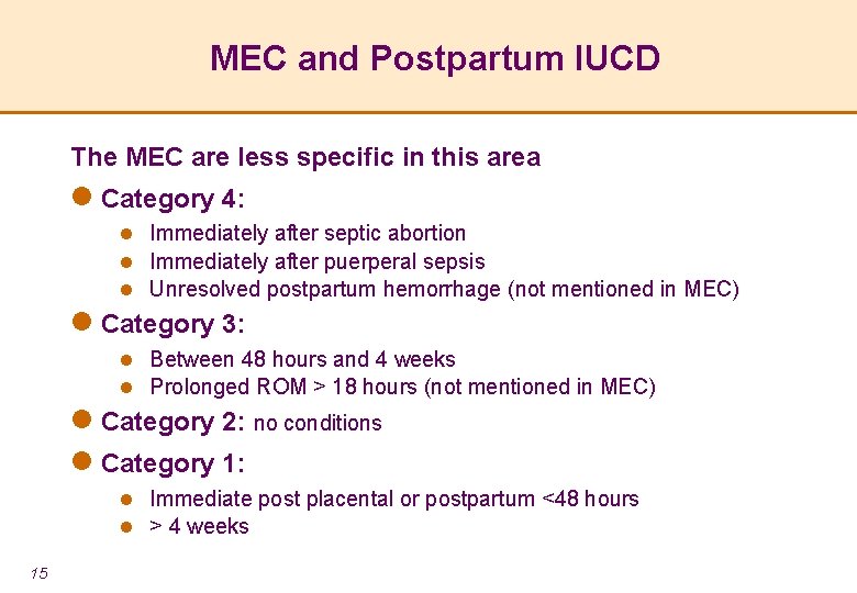 MEC and Postpartum IUCD The MEC are less specific in this area l Category