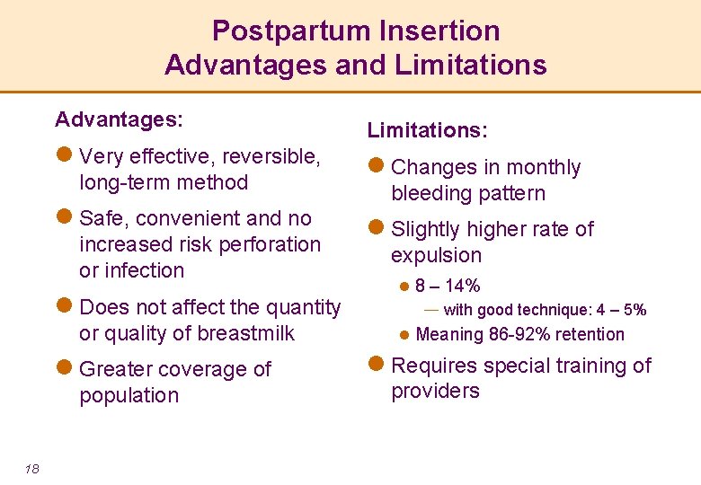 Postpartum Insertion Advantages and Limitations Advantages: l Very effective, reversible, long-term method l Safe,
