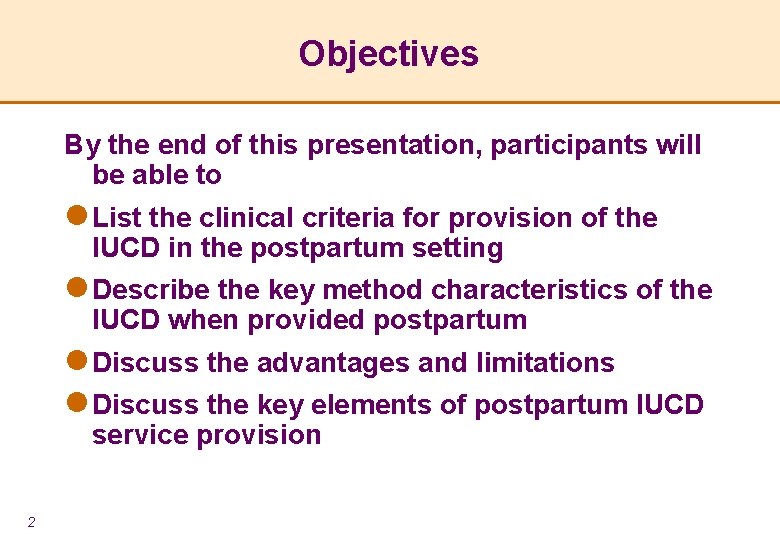 Objectives By the end of this presentation, participants will be able to l List