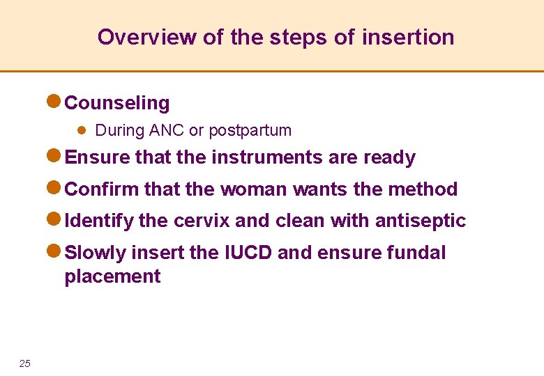 Overview of the steps of insertion l Counseling l During ANC or postpartum l