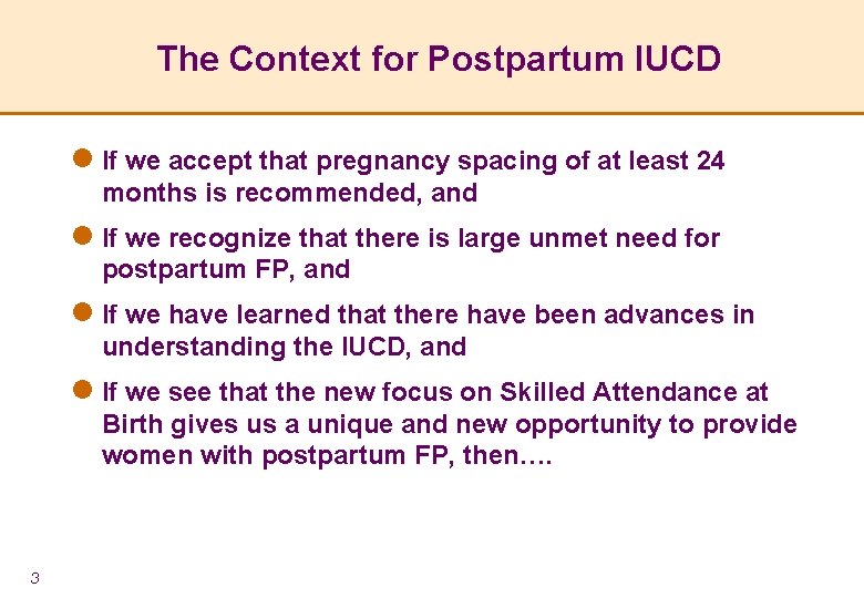 The Context for Postpartum IUCD l If we accept that pregnancy spacing of at