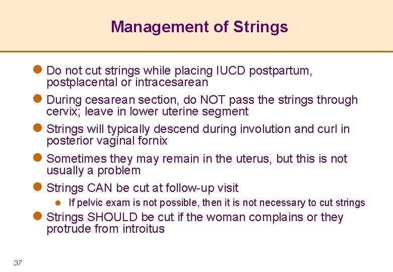 Management of Strings l Do not cut strings while placing IUCD postpartum, postplacental or