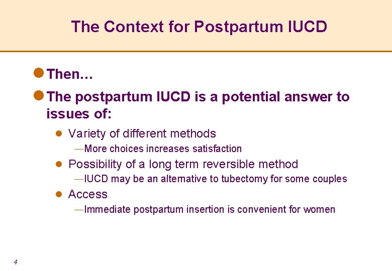 The Context for Postpartum IUCD l Then… l The postpartum IUCD is a potential