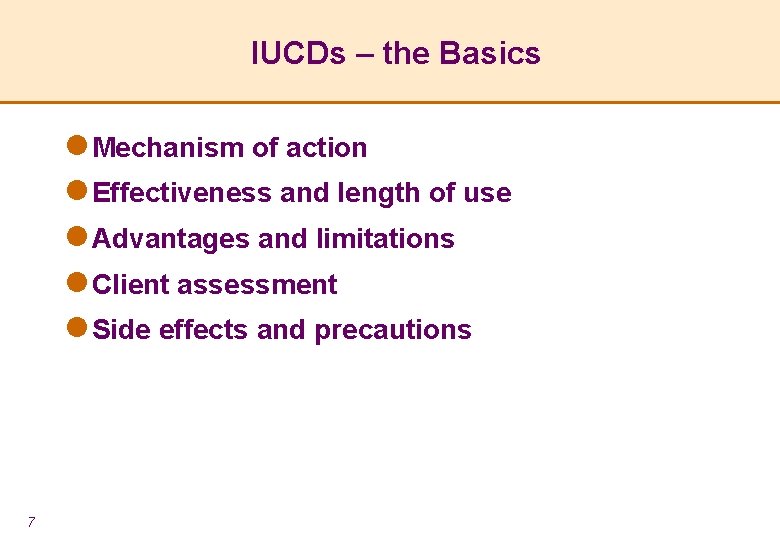 IUCDs – the Basics l Mechanism of action l Effectiveness and length of use