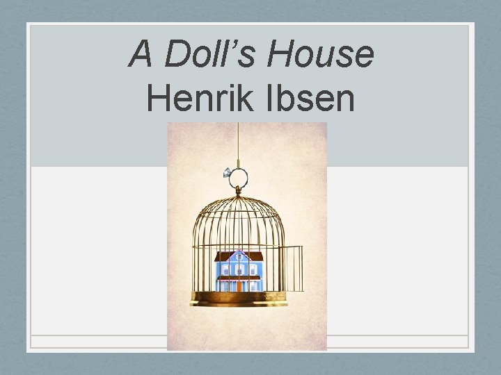 A Doll’s House Henrik Ibsen 
