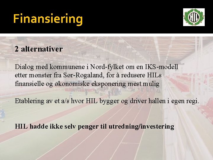 Finansiering 2 alternativer Dialog med kommunene i Nord-fylket om en IKS-modell etter mønster fra