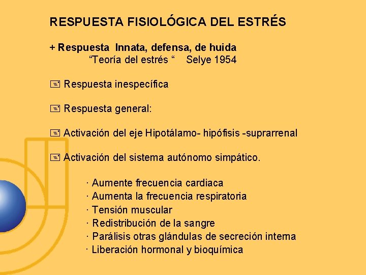 RESPUESTA FISIOLÓGICA DEL ESTRÉS + Respuesta Innata, defensa, de huida “Teoría del estrés “