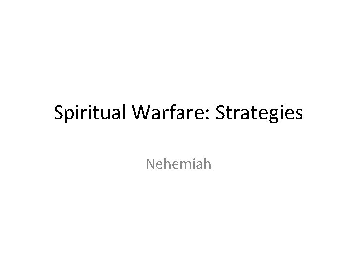 Spiritual Warfare: Strategies Nehemiah 