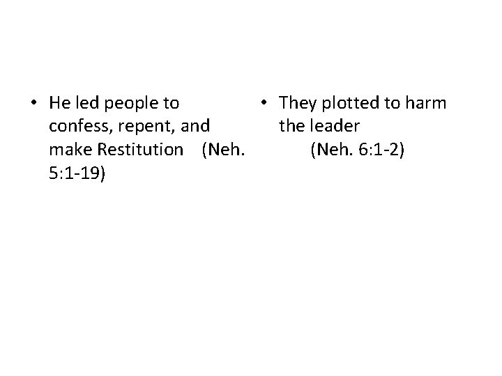  • He led people to • They plotted to harm confess, repent, and