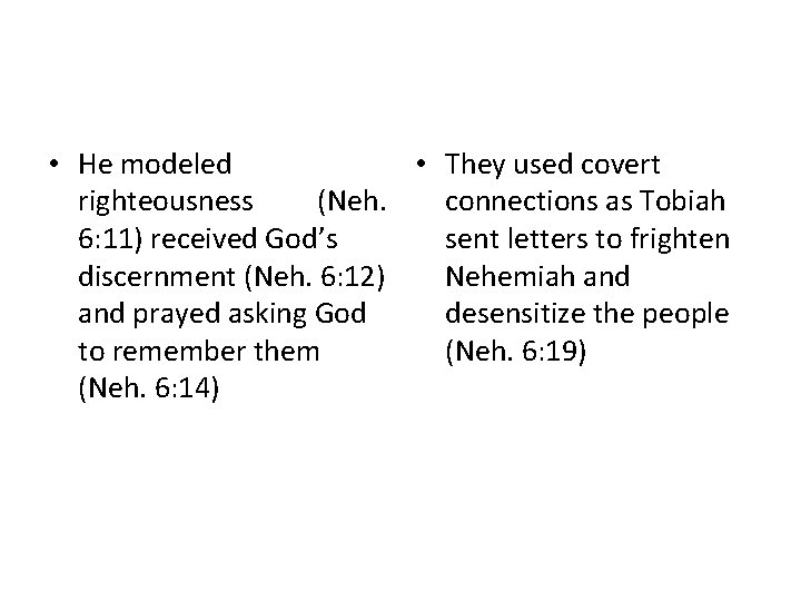  • He modeled • They used covert righteousness (Neh. connections as Tobiah 6: