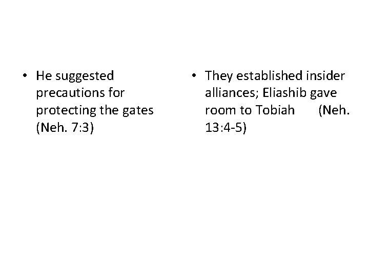  • He suggested precautions for protecting the gates (Neh. 7: 3) • They