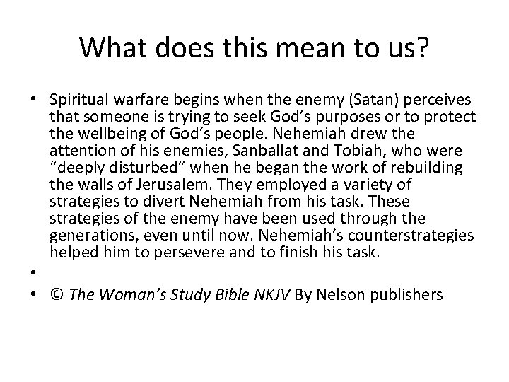 What does this mean to us? • Spiritual warfare begins when the enemy (Satan)