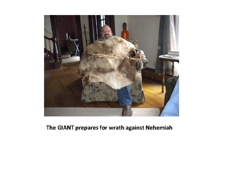 The GIANT prepares for wrath against Nehemiah 