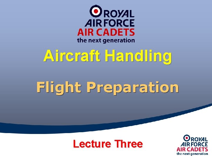 Aircraft Handling Flight Preparation Lecture Three 