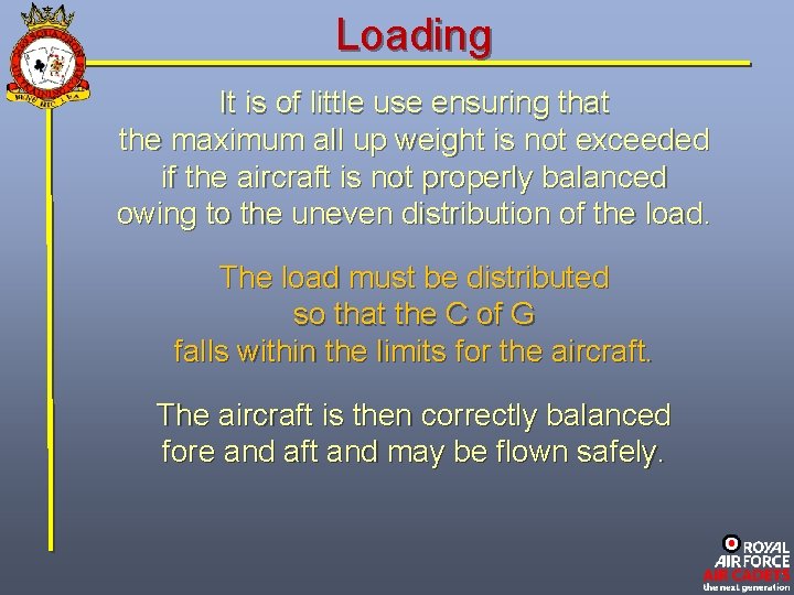 Loading It is of little use ensuring that the maximum all up weight is