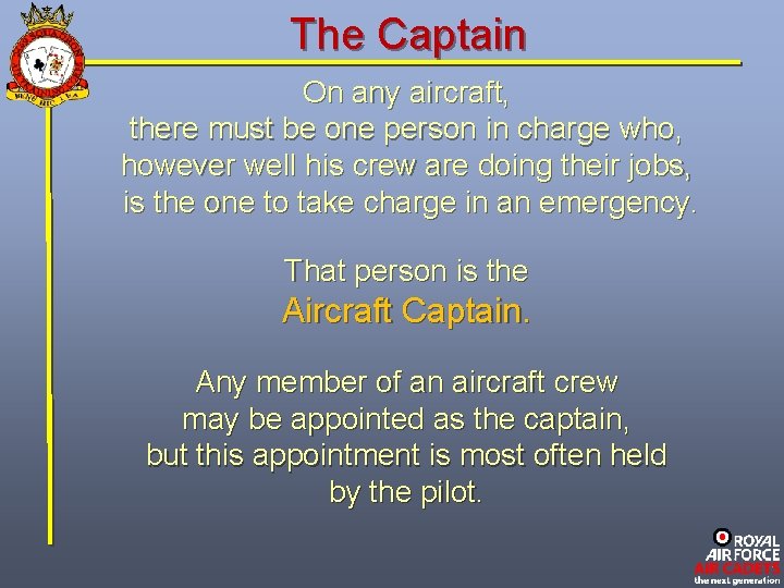 The Captain On any aircraft, there must be one person in charge who, however