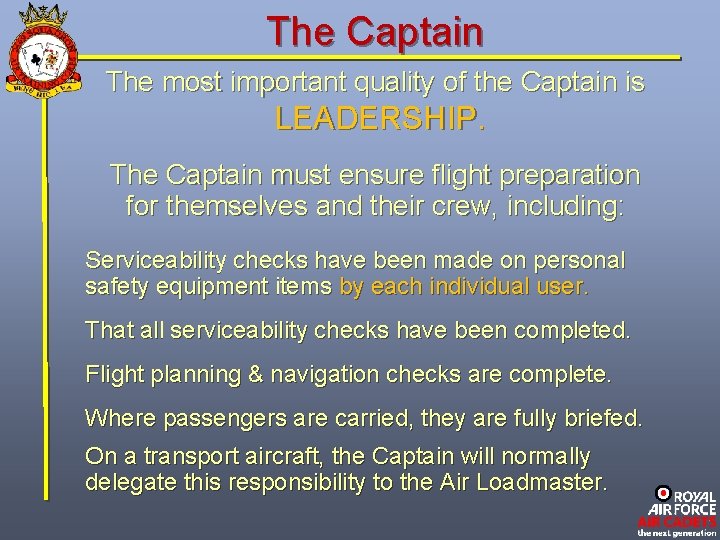 The Captain The most important quality of the Captain is LEADERSHIP. The Captain must