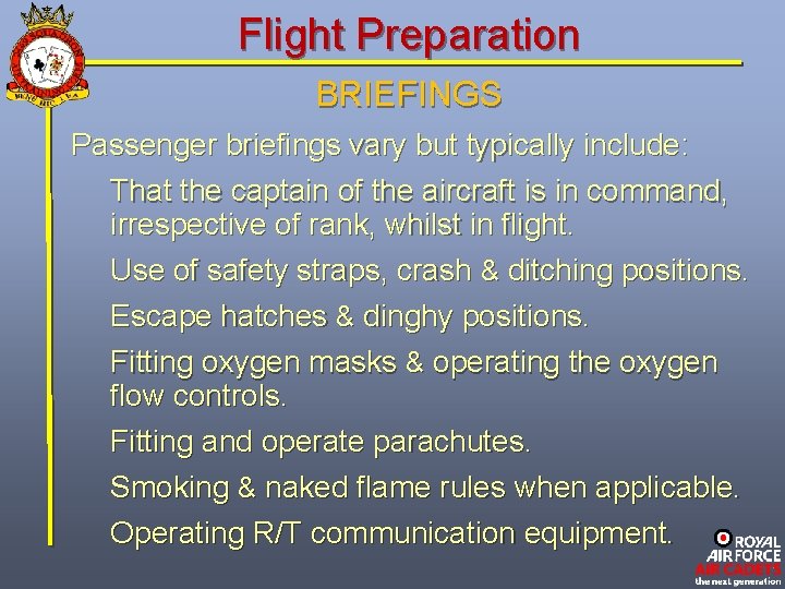 Flight Preparation BRIEFINGS Passenger briefings vary but typically include: That the captain of the
