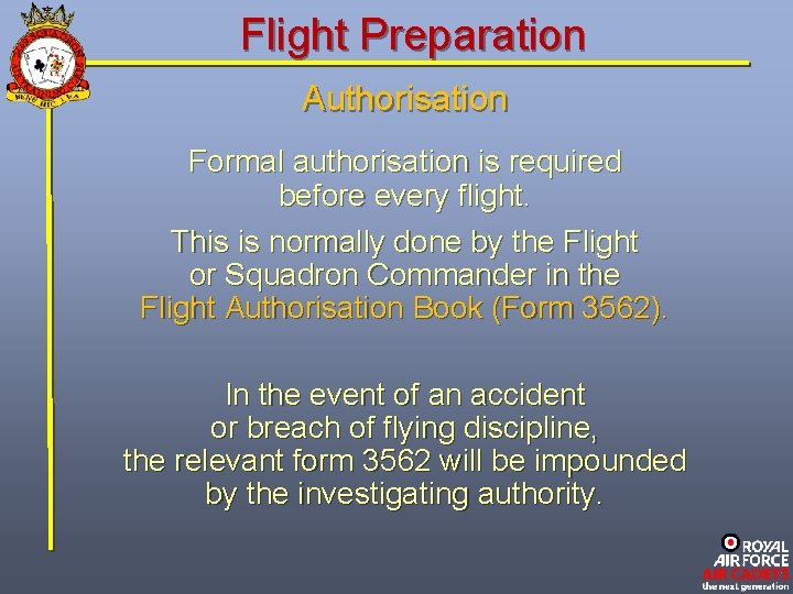 Flight Preparation Authorisation Formal authorisation is required before every flight. This is normally done
