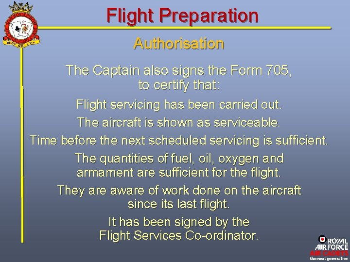 Flight Preparation Authorisation The Captain also signs the Form 705, to certify that: Flight