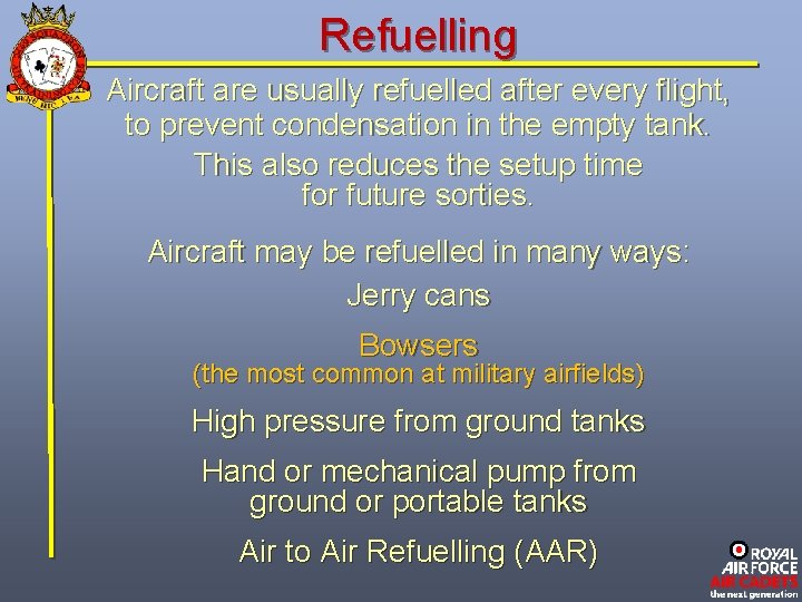 Refuelling Aircraft are usually refuelled after every flight, to prevent condensation in the empty