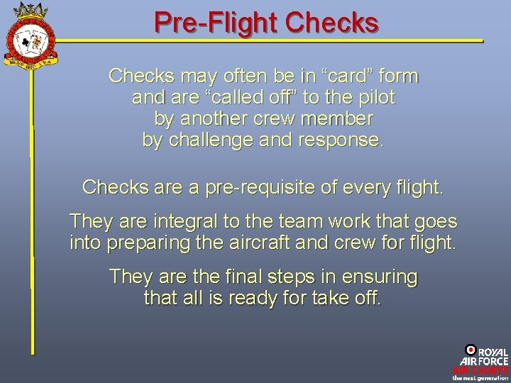 Pre-Flight Checks may often be in “card” form and are “called off” to the