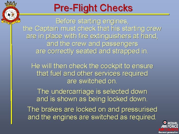 Pre-Flight Checks Before starting engines, the Captain must check that his starting crew are