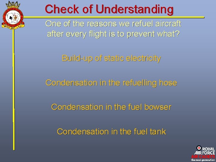 Check of Understanding One of the reasons we refuel aircraft after every flight is