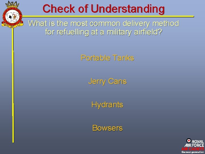 Check of Understanding What is the most common delivery method for refuelling at a