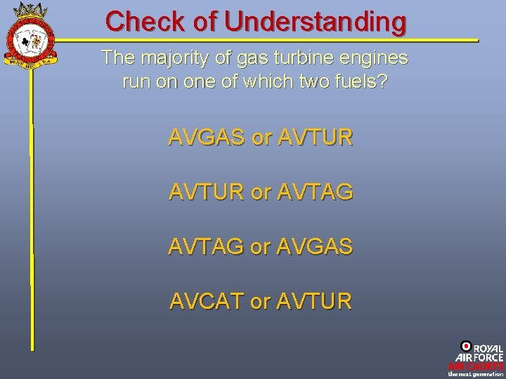 Check of Understanding The majority of gas turbine engines run on one of which