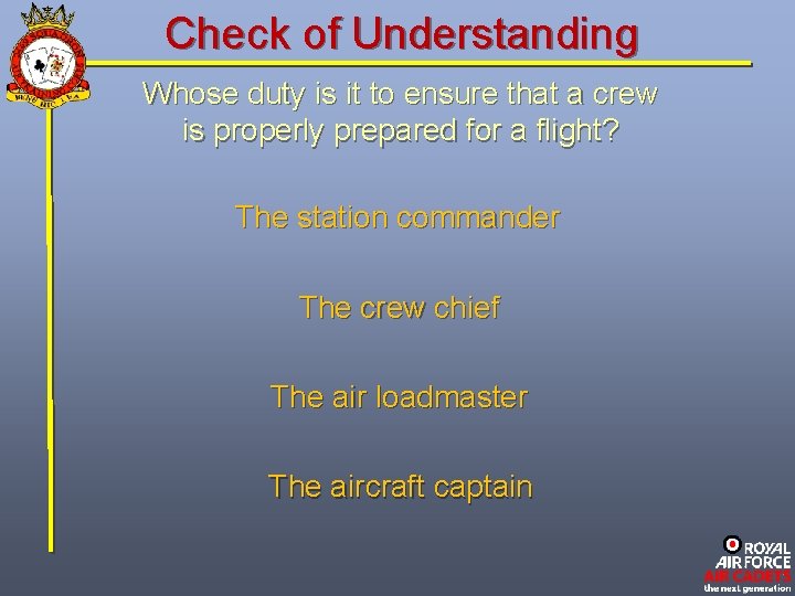 Check of Understanding Whose duty is it to ensure that a crew is properly