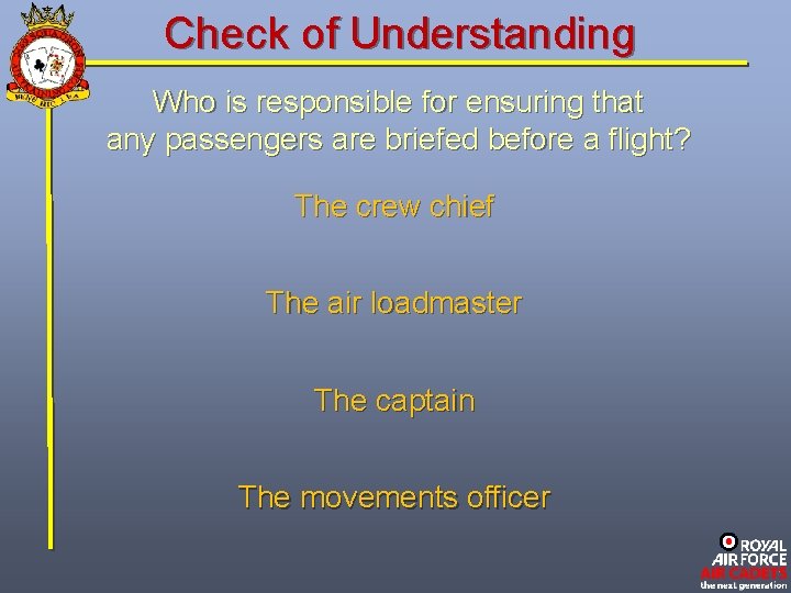 Check of Understanding Who is responsible for ensuring that any passengers are briefed before
