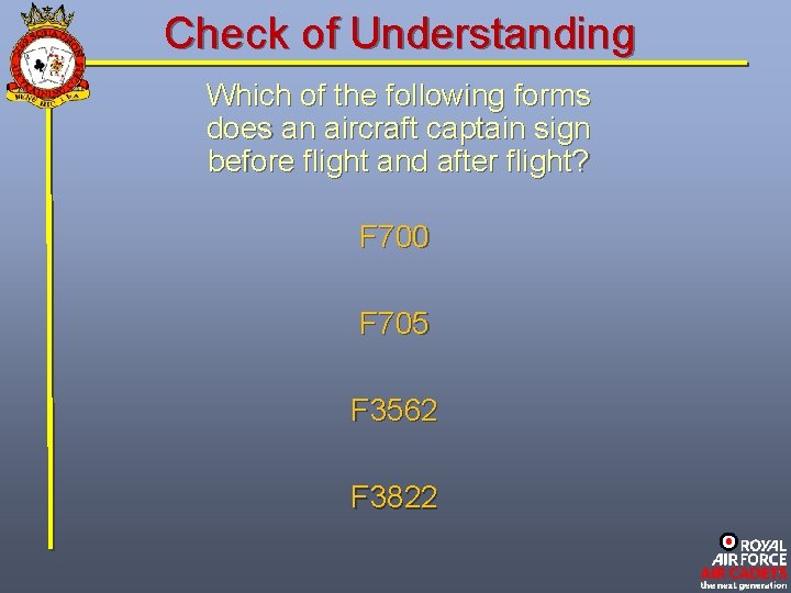 Check of Understanding Which of the following forms does an aircraft captain sign before