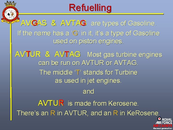 Refuelling G G are types of Gasoline. AVGAS & AVTAG If the name has