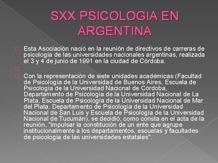 SXX PSICOLOGIA EN ARGENTINA � � � Esta Asociación nació en la reunión de