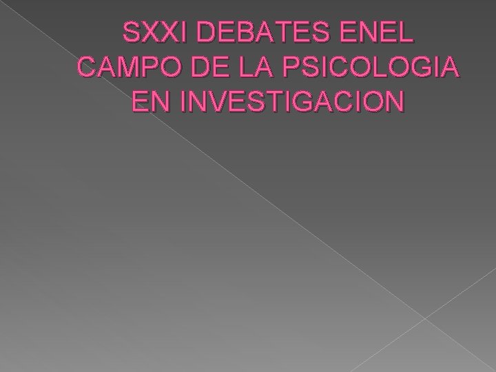 SXXI DEBATES ENEL CAMPO DE LA PSICOLOGIA EN INVESTIGACION 