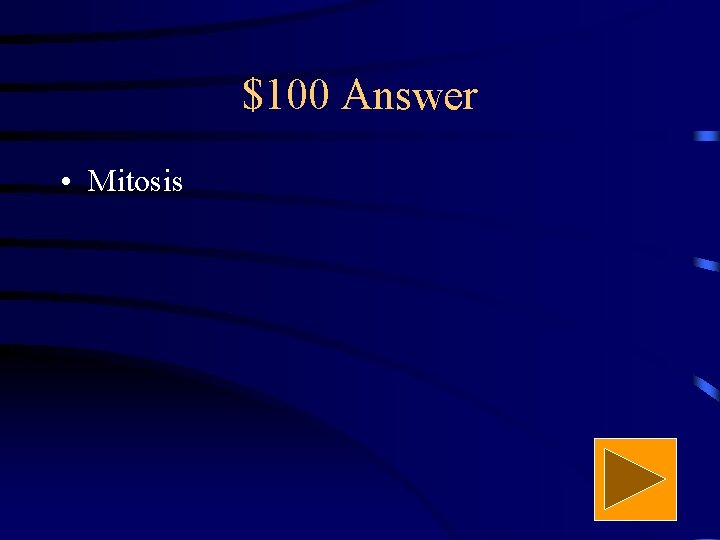 $100 Answer • Mitosis 