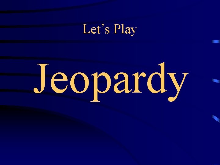 Let’s Play Jeopardy 