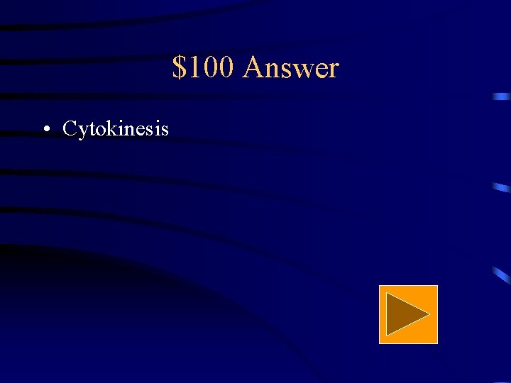 $100 Answer • Cytokinesis 