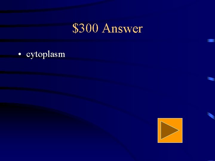 $300 Answer • cytoplasm 