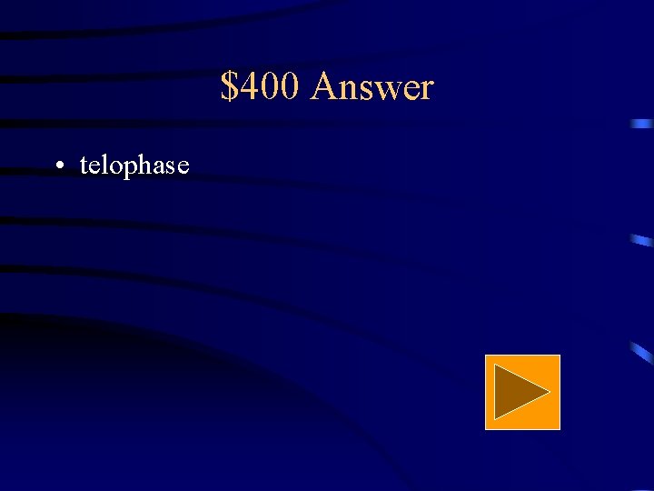 $400 Answer • telophase 