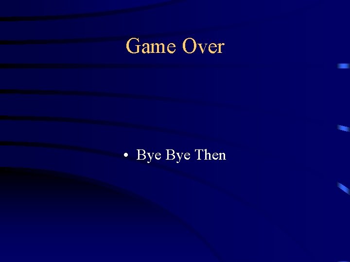 Game Over • Bye Then 
