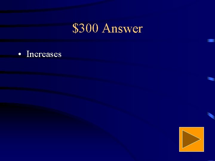 $300 Answer • Increases 