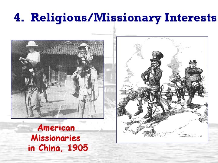 4. Religious/Missionary Interests American Missionaries in China, 1905 