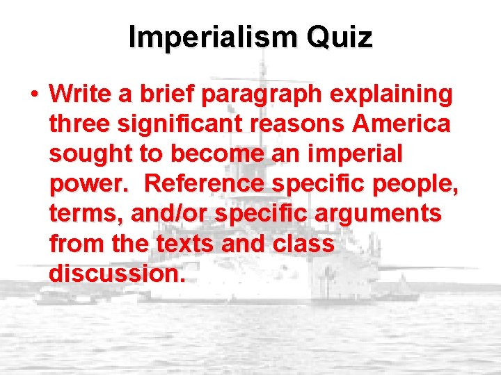 Imperialism Quiz • Write a brief paragraph explaining three significant reasons America sought to